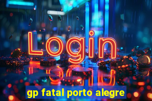 gp fatal porto alegre